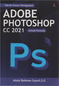 Image of Teknik dasar menguasai adobe photoshop cc 2021 untuk pemula