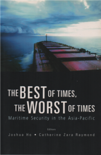 Image of The best of times, the worst of times : maritime security in the asia-pacific