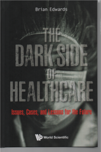 Image of The dark side of healtcare : issues, cases, and lessons for the future