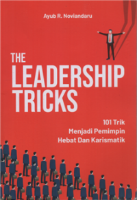 Image of The Leadership Tricks : 101 Trik Menjadi Pemimpin Hebat dan Karismatik