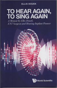 Image of To hear again to sing again : A memoir by Ellis Douek, ENT surgeon and hearing implant pioneer