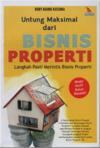 Image of Untung maksimal dari bisnis properti : langkah pasti merintis bisnis properti